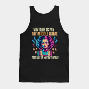 Vintage Is My Middle Name, But Antique Is Not My Game. Tank Top